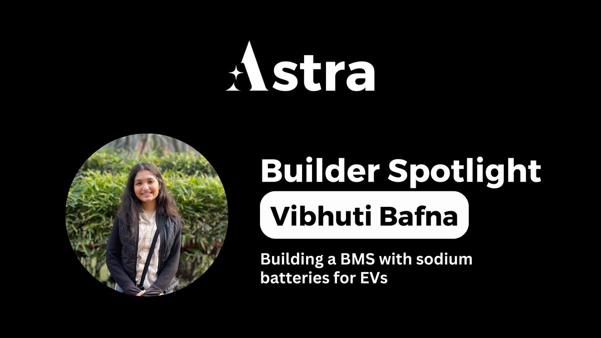 Astra builder Spotlight #4: Meet Vibhuti (@BafnaVibhuti), who's building a BMS with sodium batteries for EVs - 17 year old - Rise Global finalist 24’ - Received a $1k grant from @1517fund - Started waste2O, a company that turns agri waste to water using self designed Hydro Truck