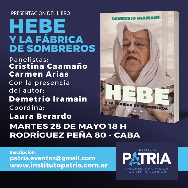 📣 Las Madres de Plaza de Mayo y el @inst_PATRIAar invitamos a toda la militancia a la presentación del libro HEBE Y LA FÁBRICA DE SOMBREROS de nuestro compañero Demetrio Iramain, este martes 28 de mayo a las 18 hs en la sede del instituto, Rodríguez Peña 80, CABA.