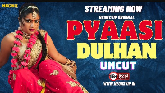 Pyaasi Dulhan #Neonx UNCUT Short Film