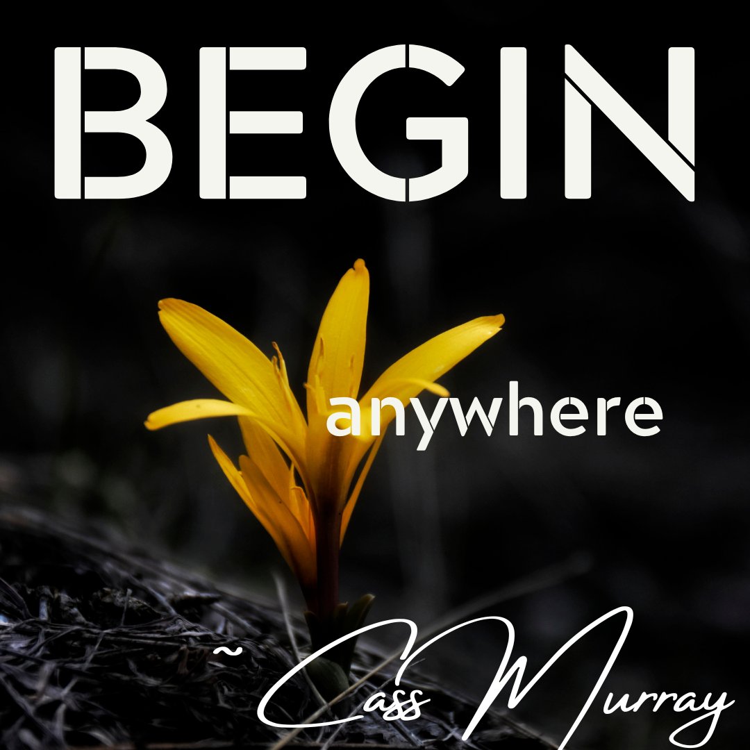 Don't be afraid to start!