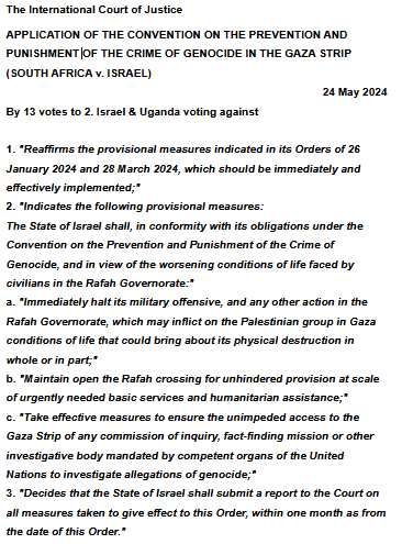 Summary of latest ICJ decision in APPLICATION OF THE CONVENTION ON THE PREVENTION AND PUNISHMENT OF THE CRIME OF GENOCIDE IN THE GAZA STRIP (SOUTH AFRICA v. ISRAEL) - 24 May 2024 Full decision at icj-cij.org/sites/default/…