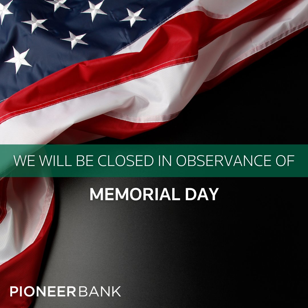 BankwithPioneer's tweet photo. All Pioneer Bank locations will be closed Monday, May 27th, in observance of Memorial Day. https://t.co/SbWq62KVSZ