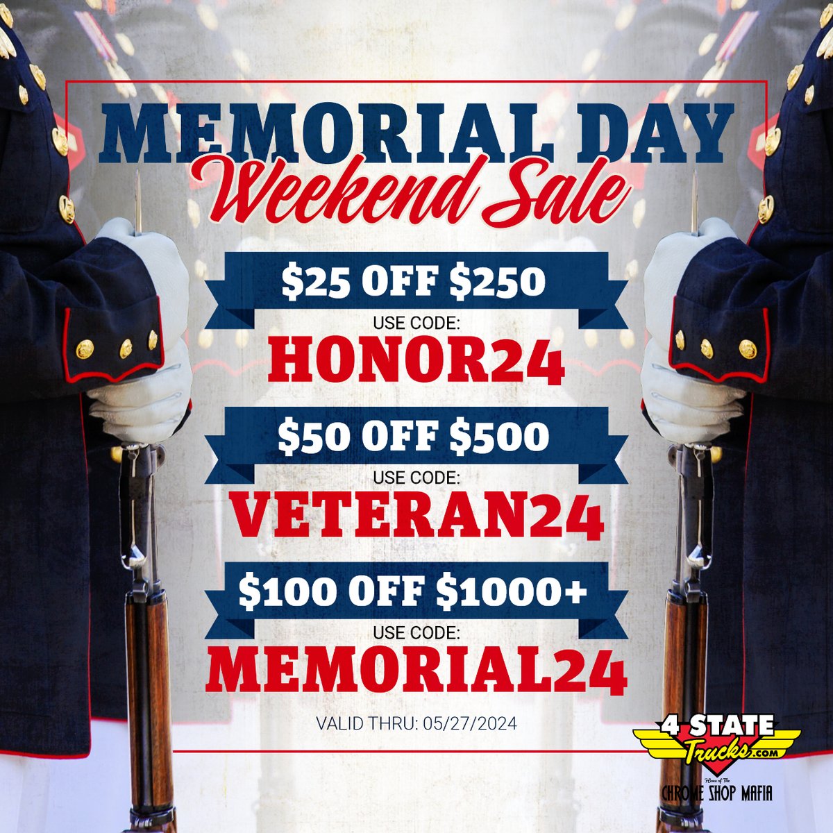 Let's get Memorial Day Weekend started right with deals! 
🔴 Code HONOR24 for $25 OFF $250
⚪ Code VETERAN24 for $50 OFF $500
🔵 Code MEMORIAL24 for $100 OFF $1000+
4statetrucks.com
Ends 5/27 11:59 p.m. cst 

#4StateTrucks #ChromeShopMafia #trucking #MemorialDayWeekendSale