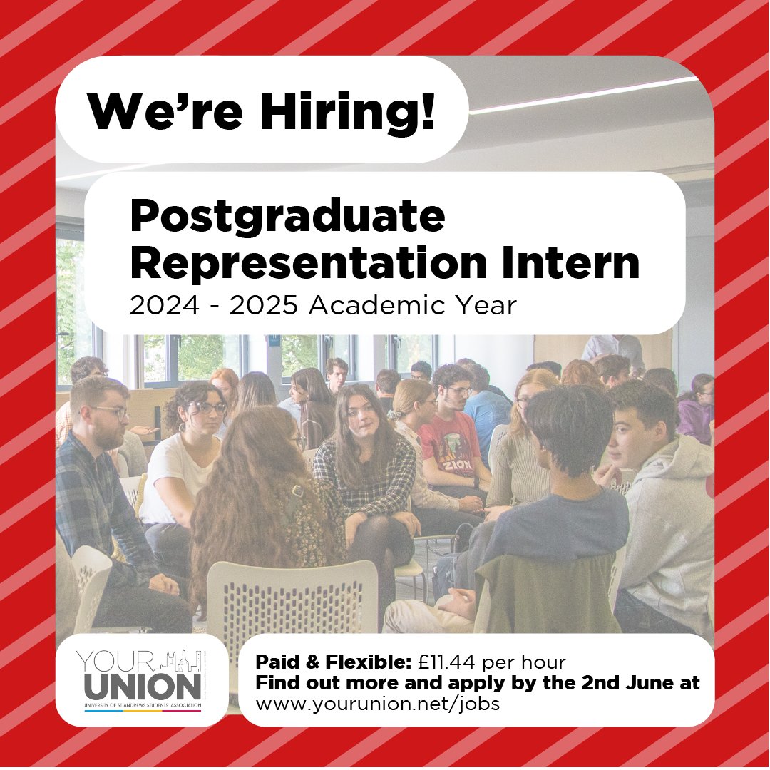 The Students Association is hiring a paid team member to support Postgraduate Representation next academic year. The PG Rep Intern contract runs from 1 July 2024 until 30 June 2025. Apply by 2 June 2024! Inquiries can be directed to academicrep@st-andrews.ac.uk