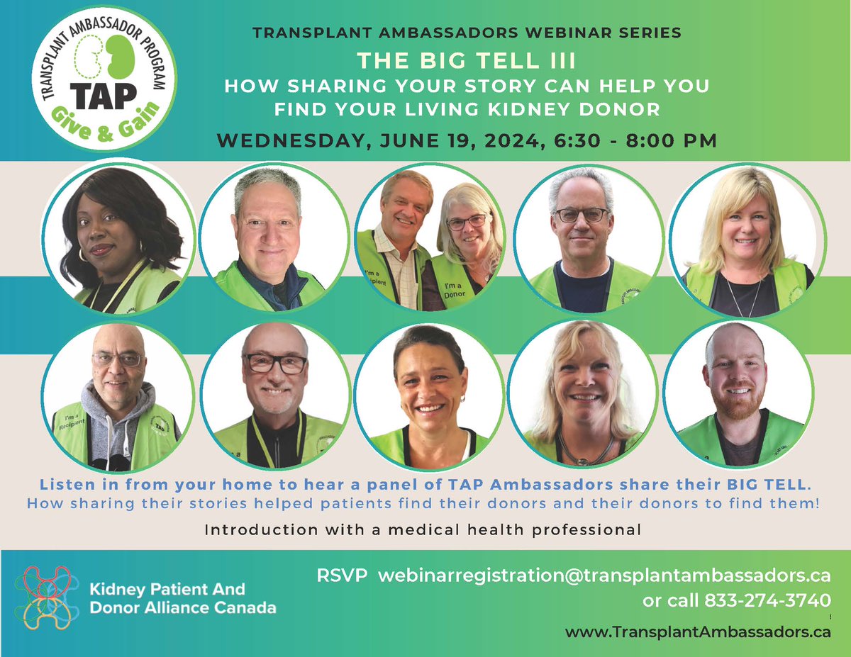 OUR MOST POPULAR WEBINAR IS BACK FOR A THIRD EDITION!

THE BIG TELL III:
HOW SHARING YOUR STORY CAN HELP YOU FIND A LIVING KIDNEY DONOR

WEDNESDAY, JUNE 19, 2024, 6:30PM-8:00PM EST

RSVP TODAY TO webinarregistration@transplantambassadors.ca