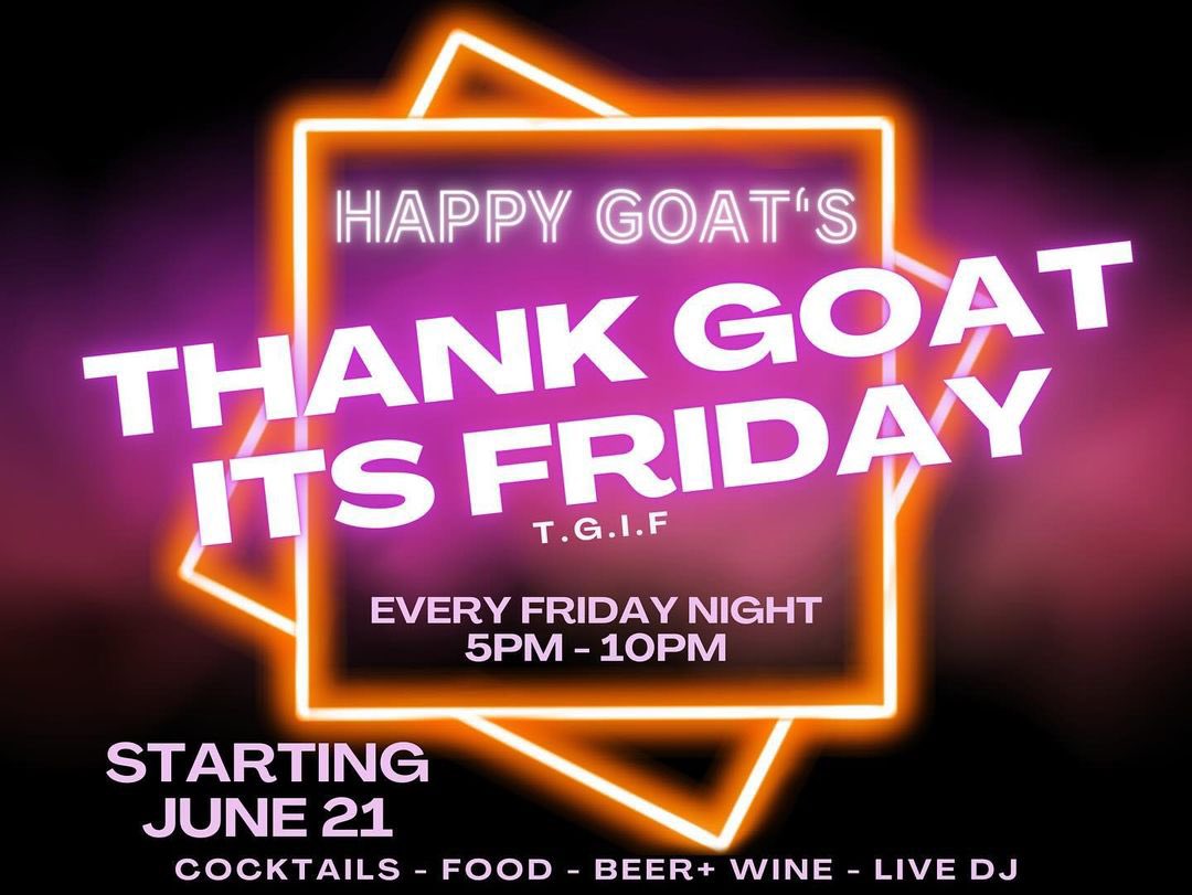 THANK GOAT ITS FRIDAY 😎

Every Friday night, starting June 21st the restaurant in town will be open in the evenings from 5pm to 10pm, slinging a special menu and some really awesome craft cocktails.

Stay tuned for theme nights, fun live DJs, cocktails &amp; menu items. Come party!