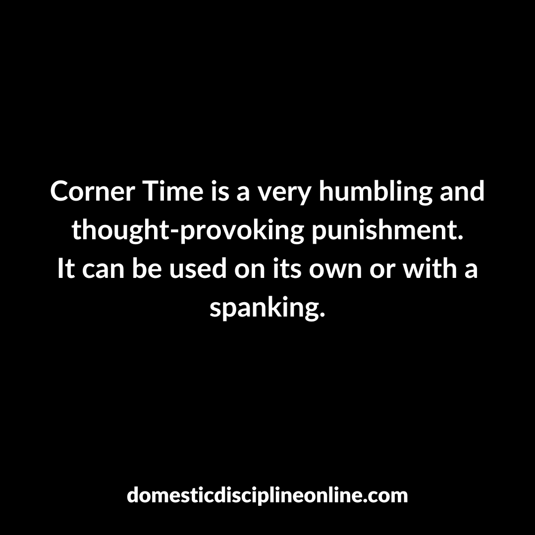 Corner Time is a very humbling and thought-provoking punishment.
It can be used on its own or with a spanking.

#domesticdiscipline #submission #TiH #HoH #dd #traditionalmarriage