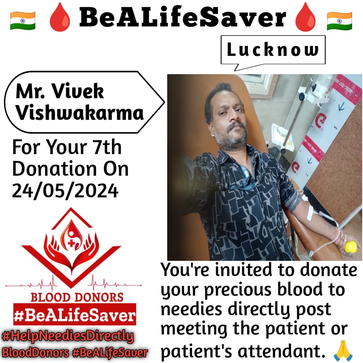Lucknow BeALifeSaver Kudos_Mr_Vivek_Vishwakarma_Ji Today's hero Mr. Vivek_Vishwakarma Ji donated blood in Lucknow for the 7th Time for one of the needies. Heartfelt Gratitude and Respect to Vivek Vishwakarma Ji for his blood donation for Patient admitted in Lucknow.
