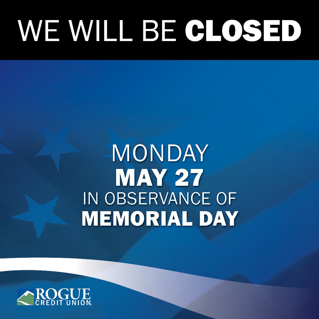 We will be closed on Monday, May 27, in observance of Memorial Day. Online Banking and ATMs are available 24/7.