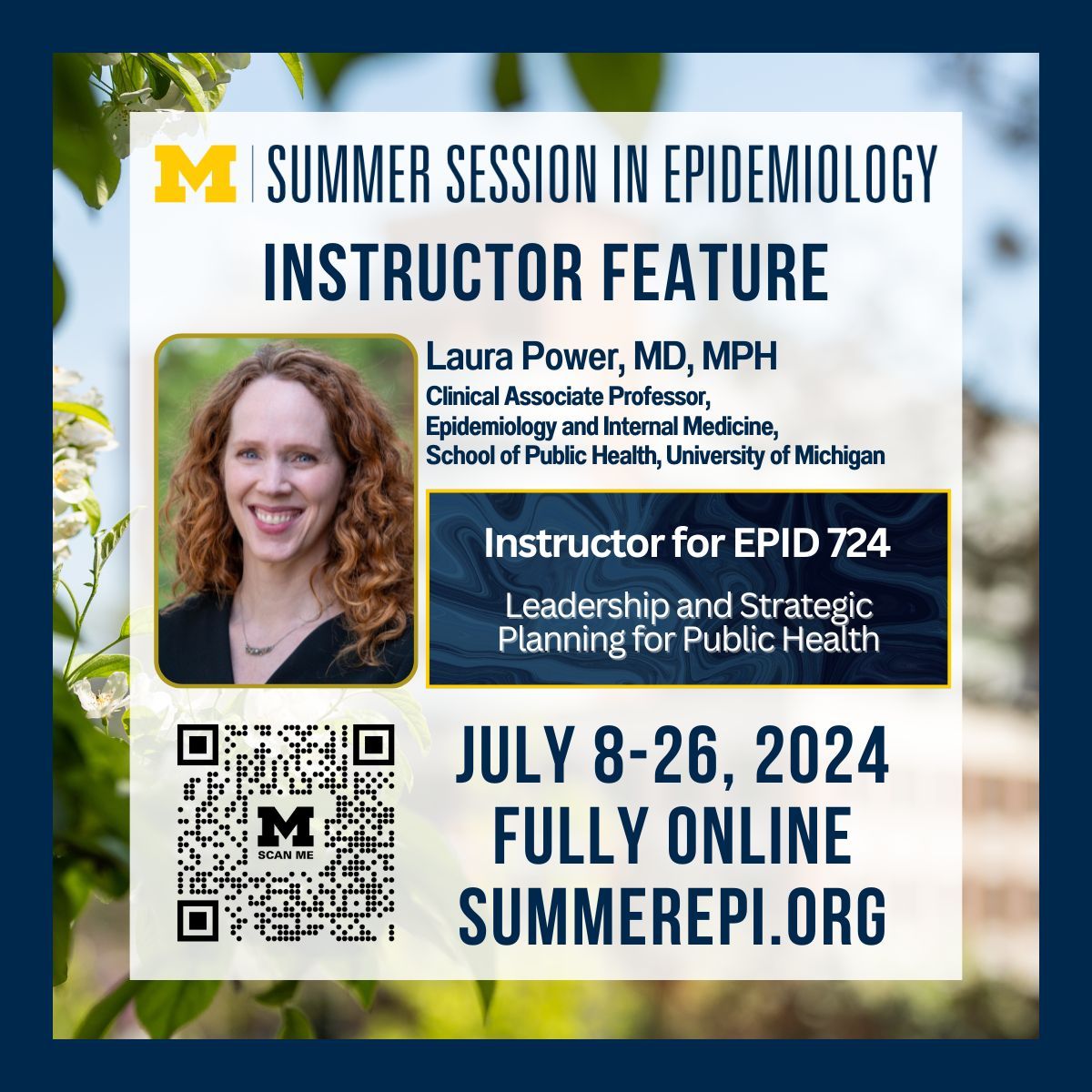 The Summer Session in Epidemiology is grateful for expert instructor  Laura Power. A Clinical Associate Professor with the U-M Department of Epidemiology and Internal Medicine she is teaching Leadership and Strategic Planning for Public Health. Register at SummerEpi.org