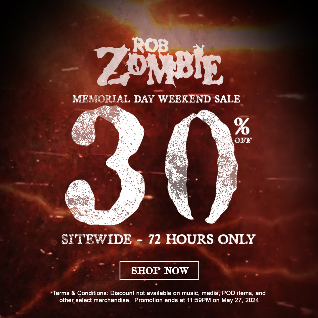 30% off at the Rob Zombie store this weekend only!

shop.robzombie.com