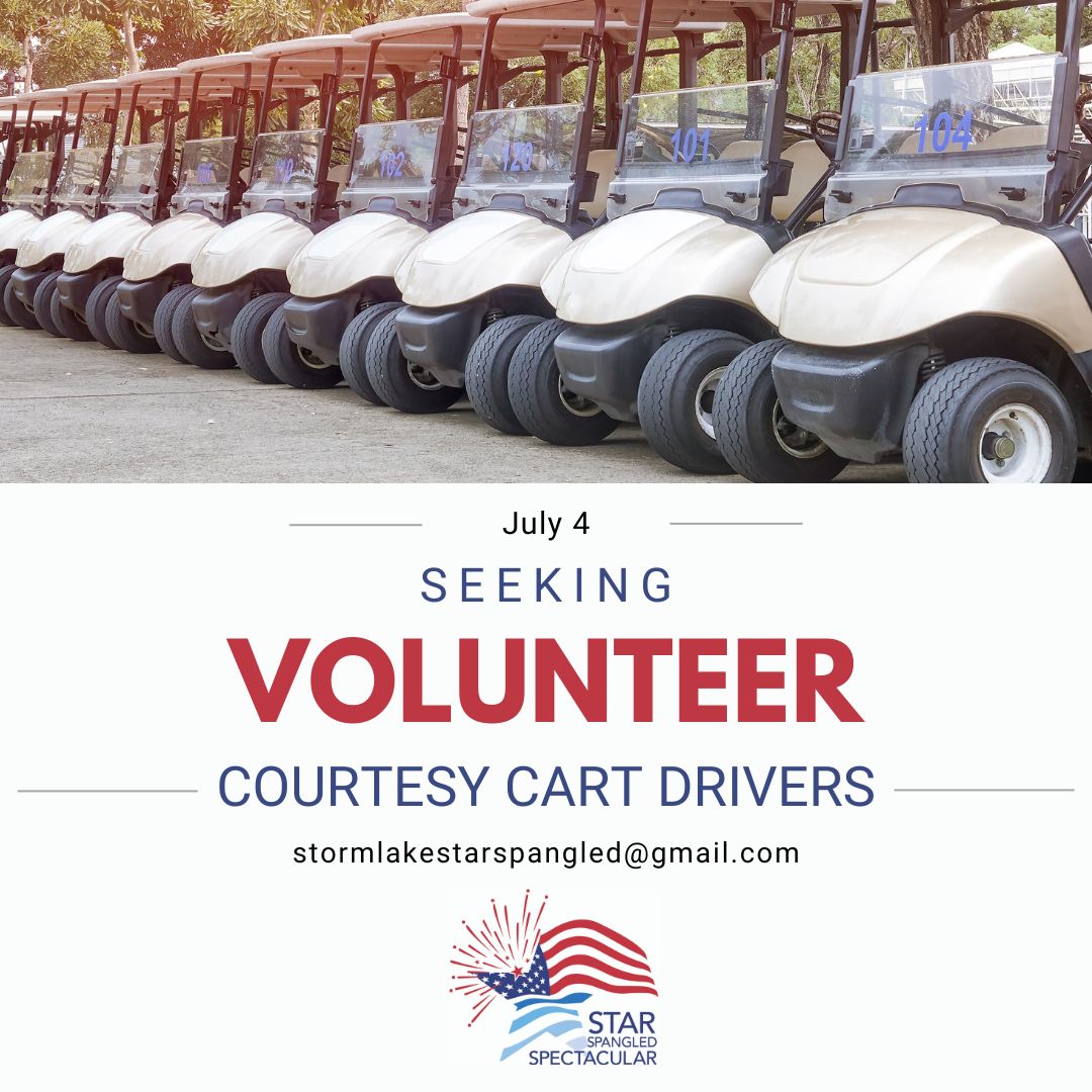 Seeking Volunteers: We're in search of some helpful hands to give rides in our Courtesy Golf Carts from 12-4 p.m. on July 4 in one or two-hour shifts. Please send us an email stormlakestarspangled@gmail.com if you'd like to get involved on the Fourth!