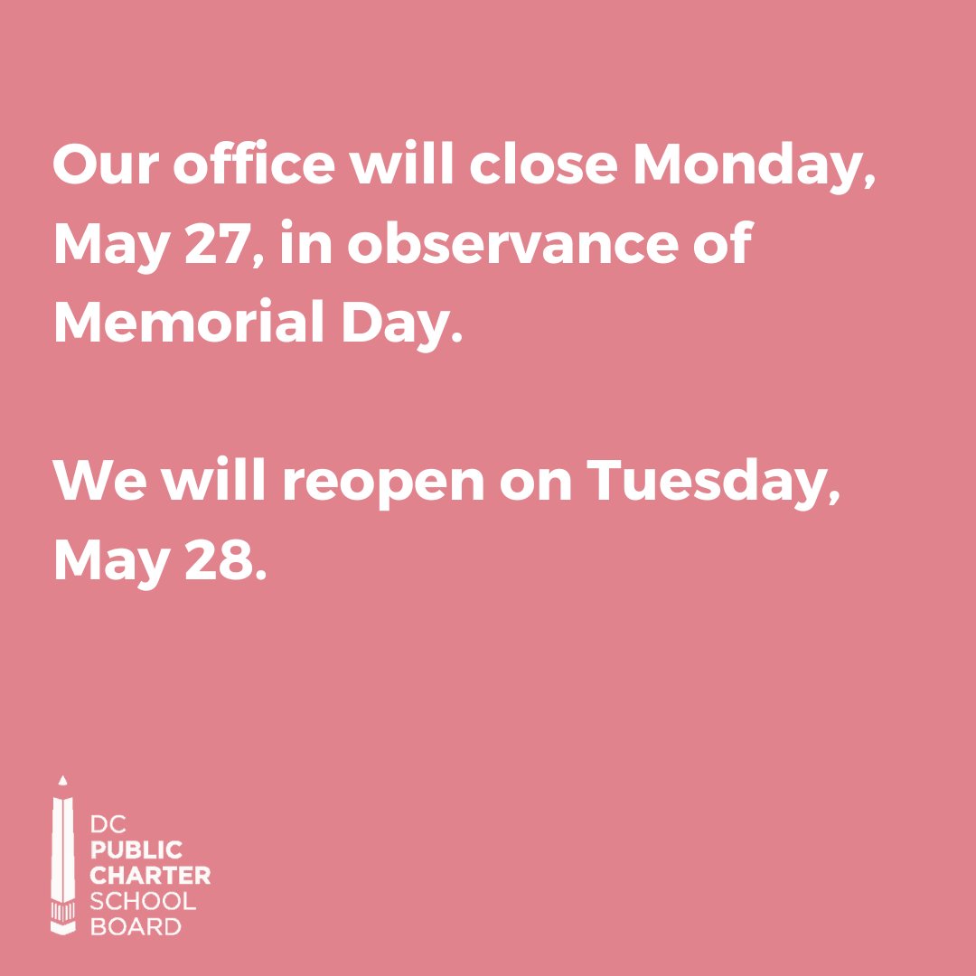 DC PCSB will be closed on Monday, May 27, in observance of Memorial Day. We will reopen on Tuesday, May 28. Have a good weekend!