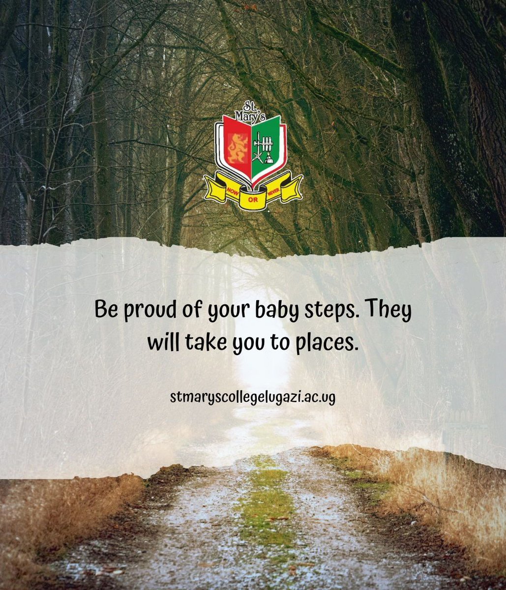 'Be proud of your baby steps. They will take you to places.' 
Enroll students at St. Mary's College Lugazi. Call +256705601045 for more #StMarysCollegeLugazi #GratefulForEducation #Educationalforall #EmpowerThroughTalent #DreamsComeTrue #KnowledgeIsPower