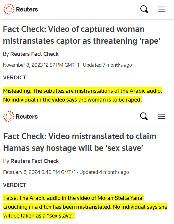 Reuters has now done two separate fact checks on videos Zionists hysterically lie about showing Hamas referring to Israelis as 'sex slaves' or 'threatening rape', concluding its false. But Zionist propagandists are still repeating the same propaganda lie