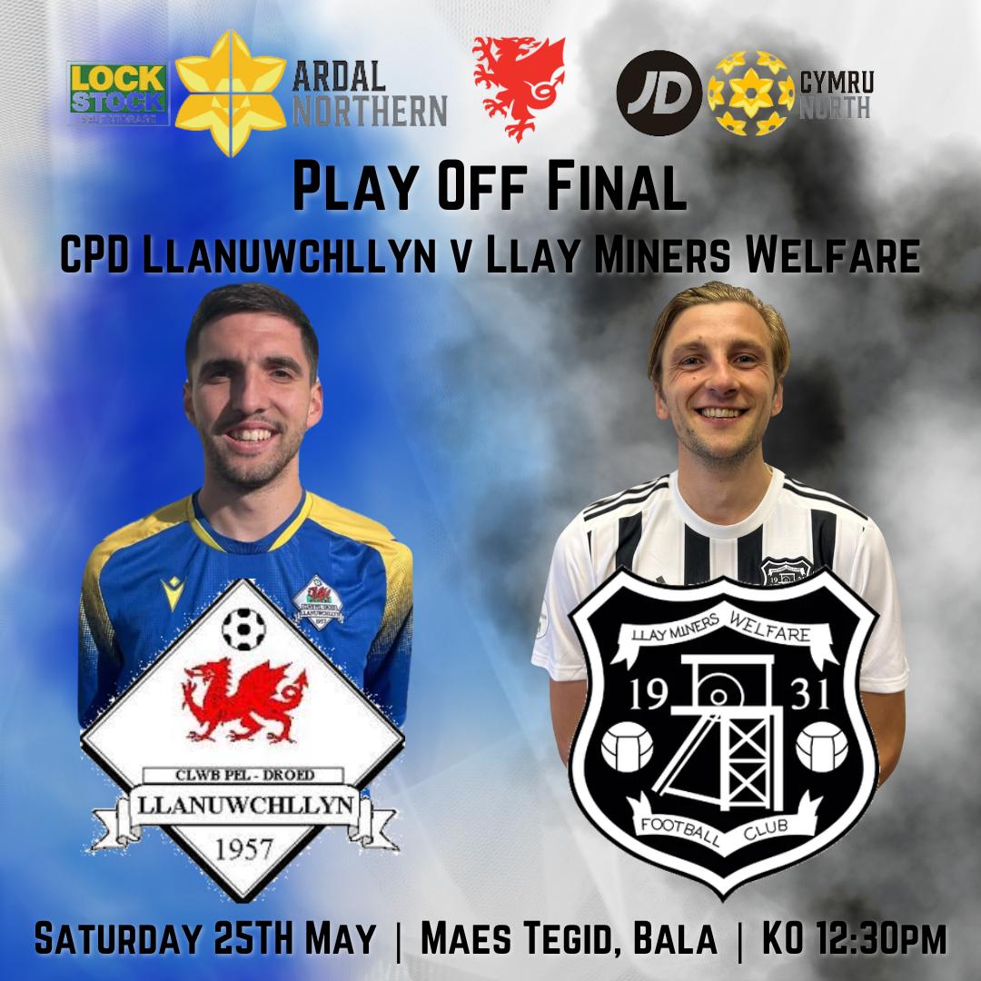 🏆𝗔𝗿𝗱𝗮𝗹 𝗡𝗼𝗿𝘁𝗵𝗲𝗿𝗻 𝗣𝗹𝗮𝘆 𝗢𝗳𝗳 𝗙𝗶𝗻𝗮𝗹🏆

🆚️ <a href="/CPDLlanuwchllyn/">CPD Llanuwchllyn</a> v <a href="/Llay_WelfareFC/">Llay Miners Welfare FC</a> 
🗓 Saturday 25th May 
🕧 Kick Off 12.30
🏟 Maes Tegid, Bala
📍 LL23 7UY
🎟 £5 Adult £3 Cons

Please note; there are no programmes available for this fixture.