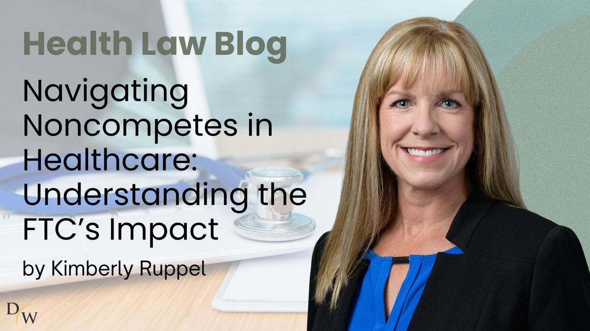 Kimberly Ruppel has authored the latest Health Law blog, “Navigating Noncompetes in Healthcare: Understanding the FTC’s Impact,” which encapsulates the insights from The Risky Health Care Business Podcast. To read more, click here: bit.ly/44KPZge #healthlaw #DWHealthcare