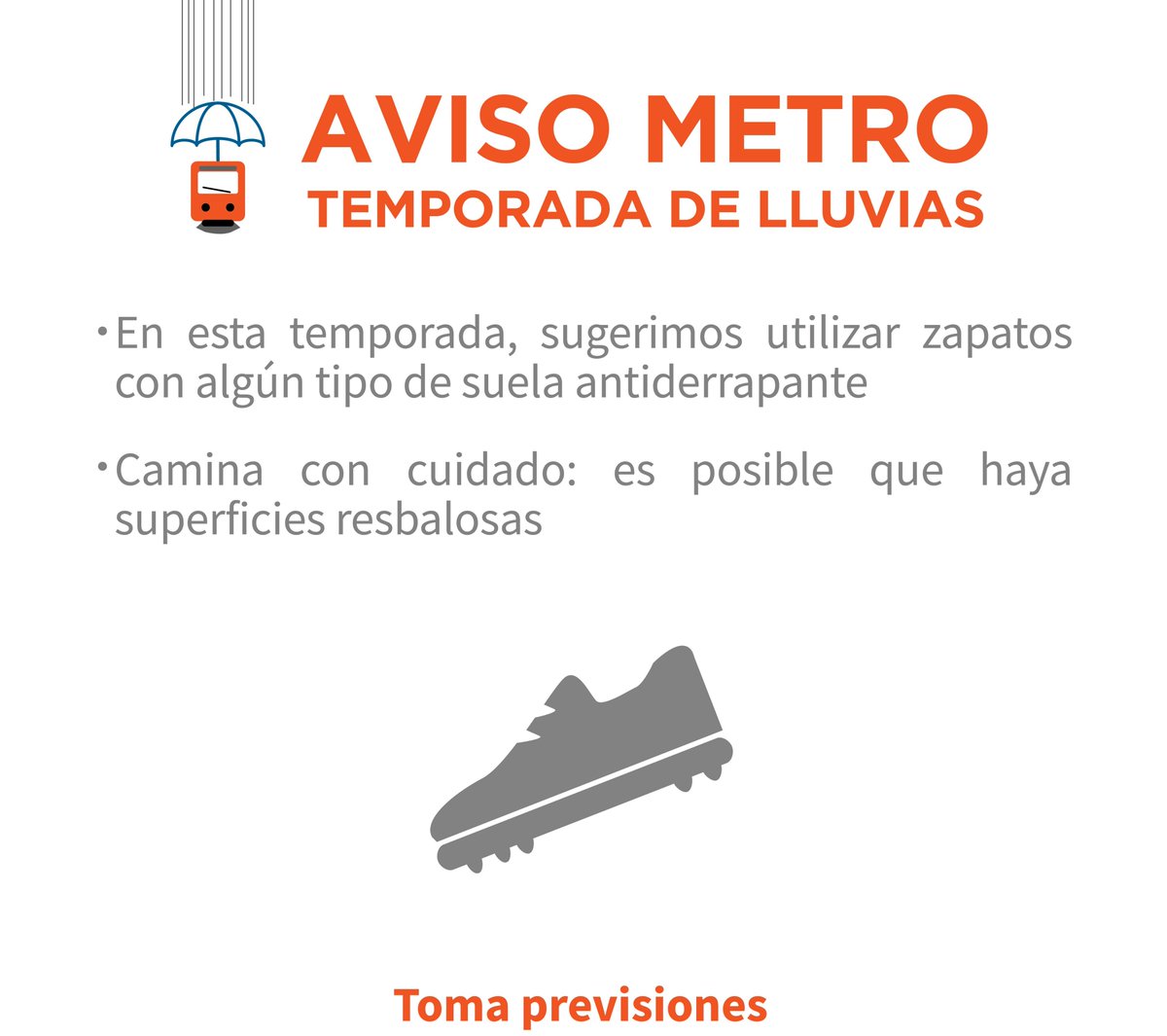 Te sugerimos que en temporada de lluvia utilices zapatos con suela antiderrapante. Camina con cuidado para evitar incidentes en tu traslado