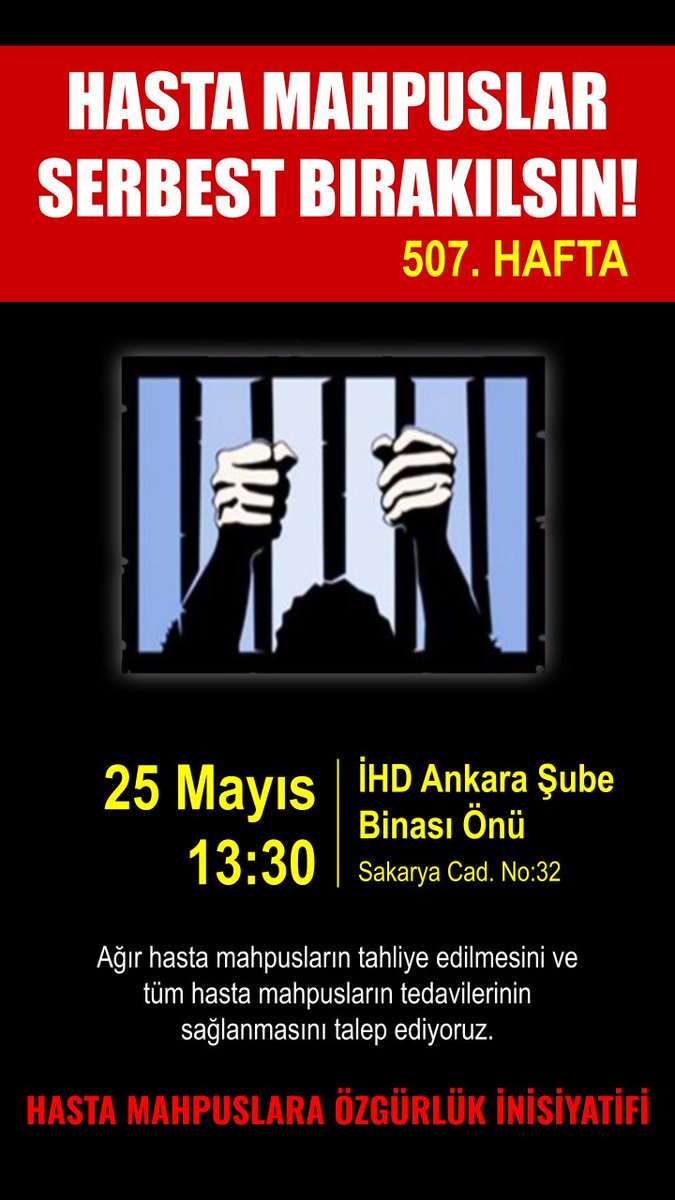 Hasta Mahpuslar 507. Hafta Basın Açıklaması 25 Mayıs Cumartesi, Saat:13.30'da İHD Ankara Şube Binası Önü, Sakarya Cad. No:32'de yapılacaktır. Tüm üyelerimizin, aktivistlerimizin, kurum temsilcilerinin ve dostlarımızın katılımlarınızı bekleriz. #HastaMahpuslarSerbestBırakılsın