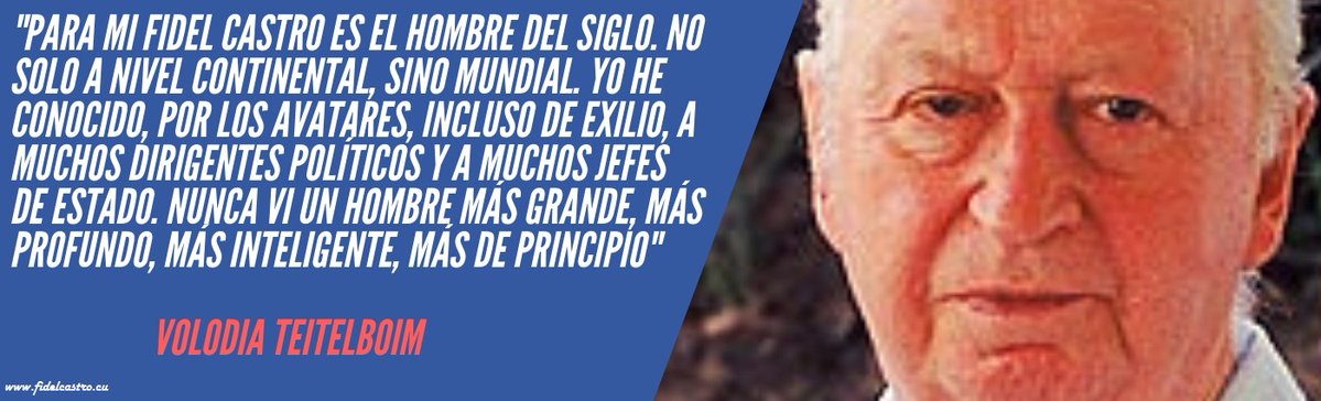 ✍️Intelectual y político chileno Volodia Teitelboim sobre #FidelCastro: 'Para mi Fidel Castro es el hombre del siglo. (...) . Nunca vi un hombre más grande, más profundo, más inteligente, más de principio'. 👉bit.ly/2AR3a2C