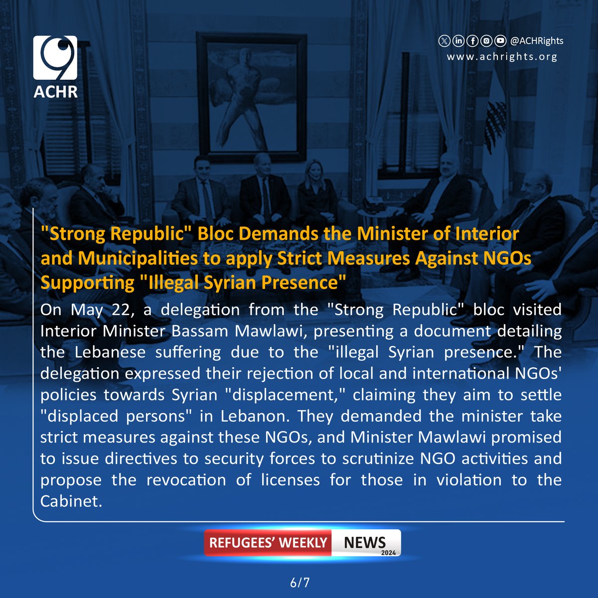 'Strong Republic' Bloc Demands the Minister of Interior and Municipalities to apply Strict Measures Against NGOs Supporting 'Illegal Syrian Presence'.
#Together_for_Human_Rights #weeklynews #violations #humanrights #syrianrefugees #lebanon #syria #RefugeesRight