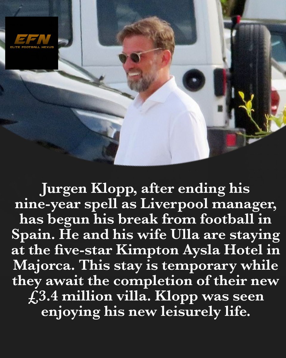 🚨NEWS🚨:Jurgen Klopp, having left Liverpool after nine years, is now in Spain with his wife Ulla, staying at the five-star Kimpton Aysla Hotel in Majorca until their new villa is ready.#klopp #liverpool