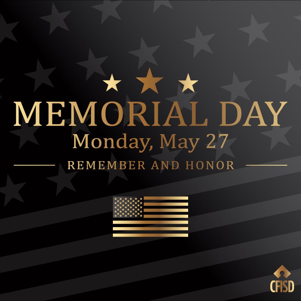 Reminder: all CFISD schools & facilities will be closed Monday, May 27 in observance of the #MemorialDay holiday.