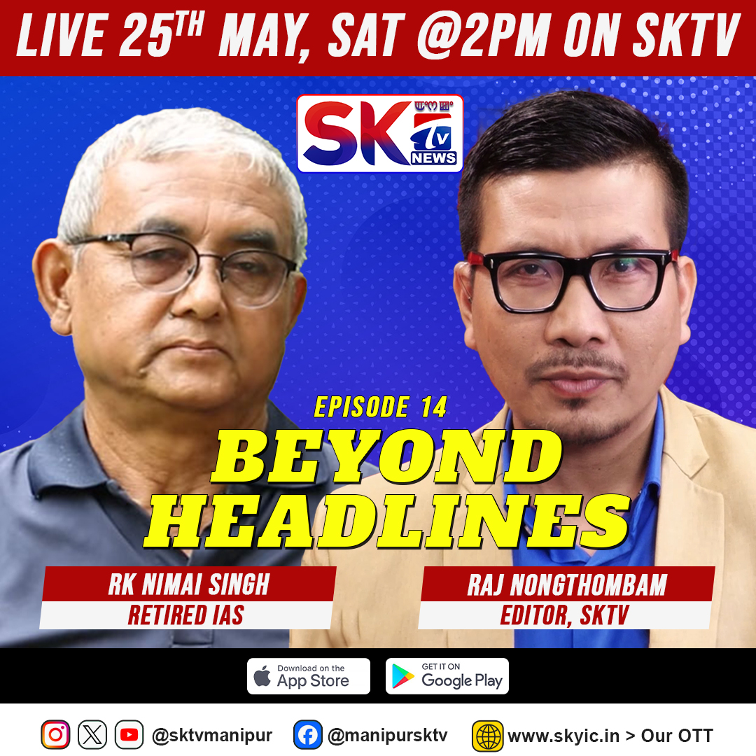 Catch RK Nimai Singh (Retired IAS) in Conversation With Raj Nongthombam on ''BEYOND HEADLINES'' - Episode 14 LIVE on SKTv at 02:00 PM, Saturday, 25th May 2024.

#SKTV #SKTVMANIPUR #manipur #news #manipurnews #newsfrommanipur #manipurinews #manipuri #imphal #beyondheadlines