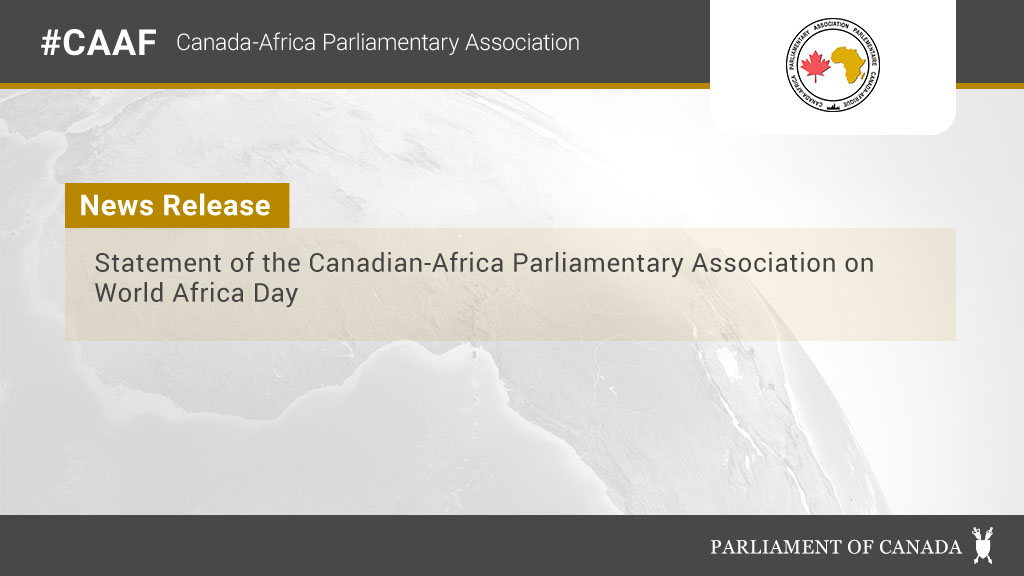 #CAAF News Release: Statement of the Canadian-Africa Parliamentary Association on World Africa Day ow.ly/vBqI50RUsAn