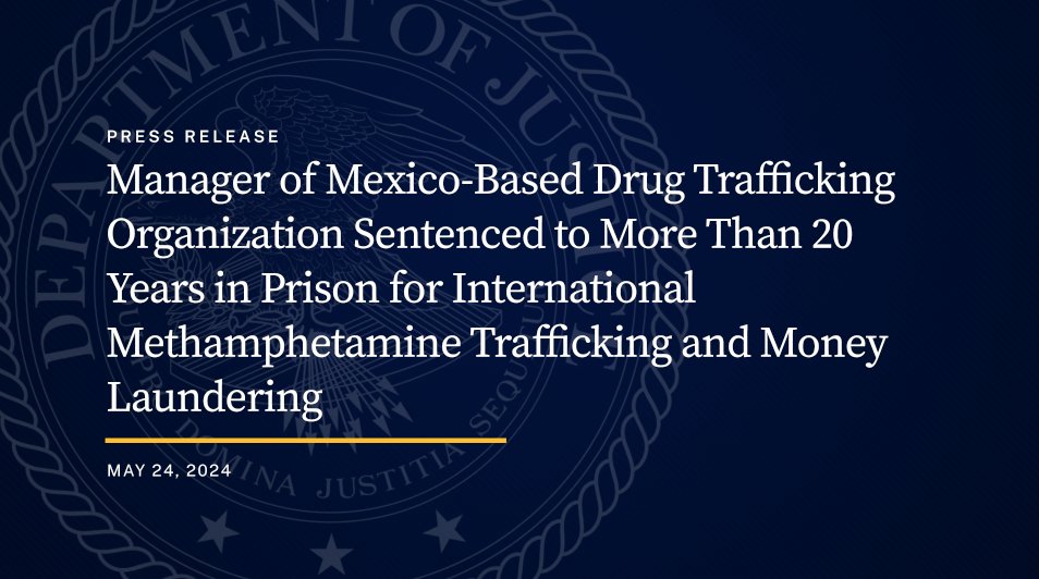 Manager of Mexico-Based Drug Trafficking Organization Sentenced to More Than 20 Years in Prison for International Methamphetamine Trafficking and Money Laundering 🔗: justice.gov/opa/pr/manager…