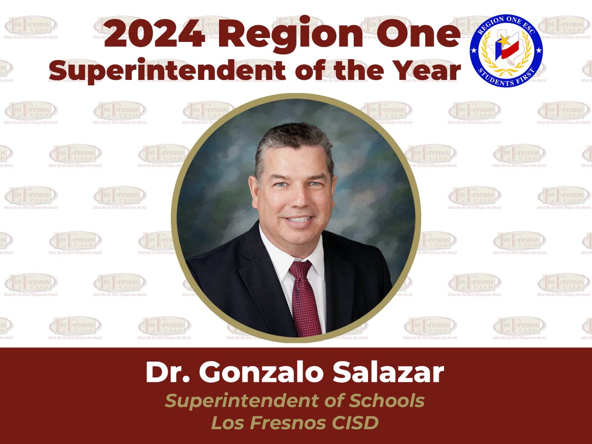 Congratulations to Dr. Gonzalo Salazar, Los Fresnos CISD Superintendent of Schools for being selected as the 2024 Region One Superintendent of the Year!