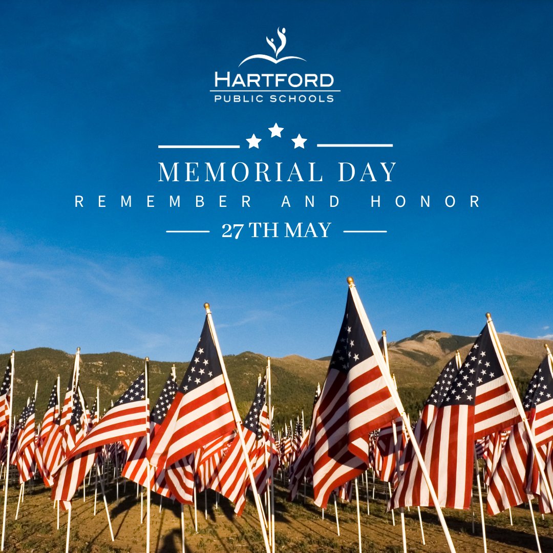 Hartford Public Schools will be closed on Monday, May 27 for Memorial Day, in honor of those who served. Schools and offices will reopen on Tuesday, May 28.