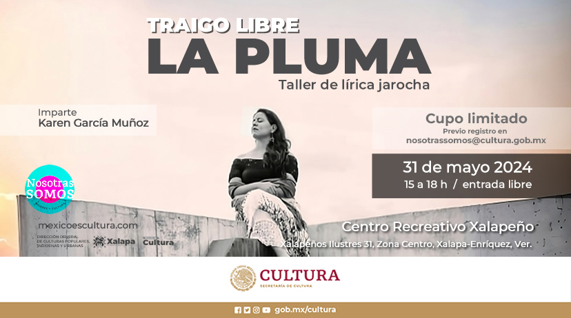 #NosotrasSomos te invita a participar en el taller de lírica jarocha 'Traigo libre la pluma'. La cita es el viernes 31 de mayo, de 15 a 18 horas, en el Centro Recreativo Xalapeño en Xalapa, Veracruz. Regístrate enviando un correo a nosotrassomos@cultura.gob.mx #CupoLimitado