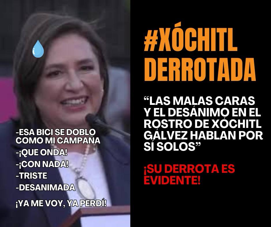 Las malas caras, caras de desánimo, encuestas, falta de apoyo -poca gente en eventos.
#XóchitlYaPerdió