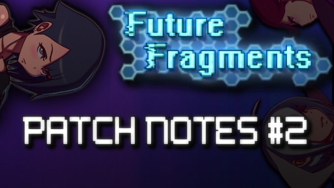 You can check out the Patch Notes for Patch #2 for Future Fragments (it's a huge one!) over at:  STEAM<a href="/tag/animeexpo"class="tags"><span>#animeexpo</span></a><a href="/tag/denpasoft"class="tags"><span>#denpasoft</span></a><a href="/tag/animeexpoartistalley"class="tags"><span>#animeexpoartistalley</span></a>