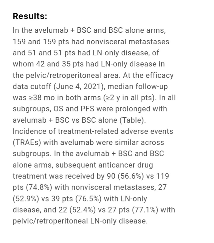 Latest Results for Javelin 100 bladder trial from <a href="/ASCO/">ASCO</a> #ASCO24 

Avelumab maintenance trial data for pts with low tumor burden.  

For Non Viseral Metastasis- 
Median OS -31.4 months -HR- 0.60 

For LN only Disease-
 Median OS 31.9 months  ❣- HR - 0.86 

For Pelvic and