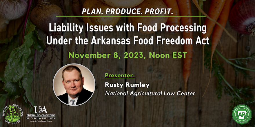 In the 'Plan. Produce. Profit.' webinar series from earlier this year, participants learned how to operate under the Arkansas Food Freedom Act for selling homemade food items. Senior Staff Attorney Rusty Rumley presented the first installment. Recording: nationalaglawcenter.org/webinars/ppp1/