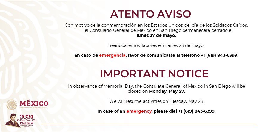 ATENTO AVISO Con motivo de la conmemoración en los Estados Unidos 🇺🇸 del día de los Soldados Caídos, el Consulado de 🇲🇽 permanecerá cerrado el lunes 27 de mayo Reanudaremos labores el martes 28 de mayo. En caso de emergencia, favor de comunicarse al teléfono +1 (619) 843-6399.