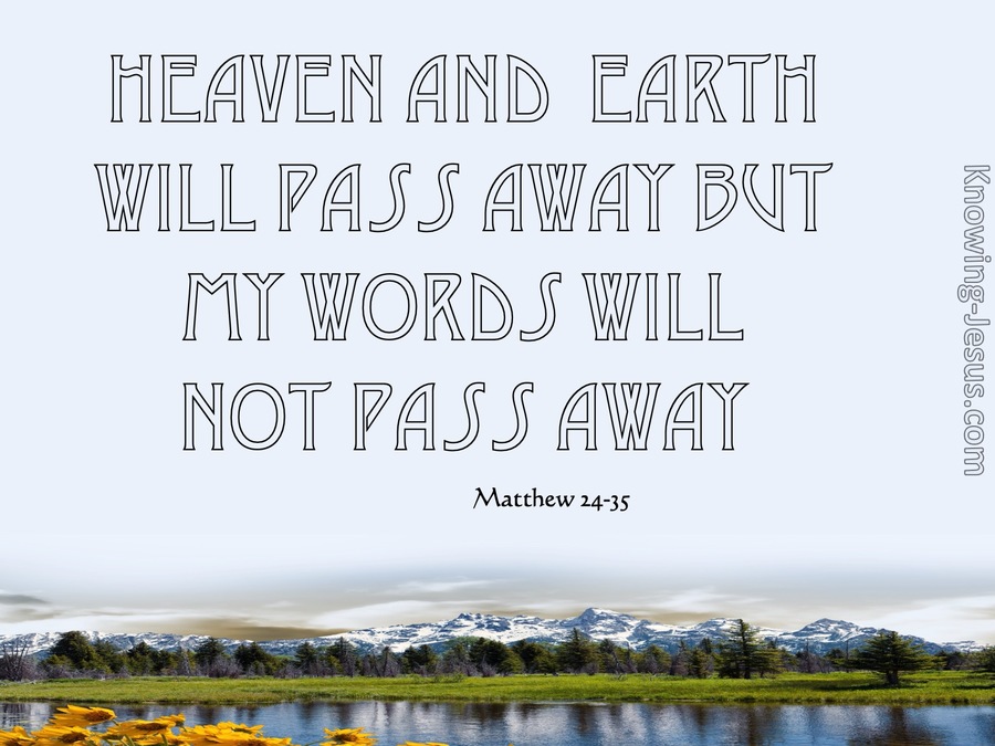 'Heaven and earth will pass away, but My words will by no means pass away.'

- Mathew 24:35.

#JesusChrist #God #Bible #NewTestament