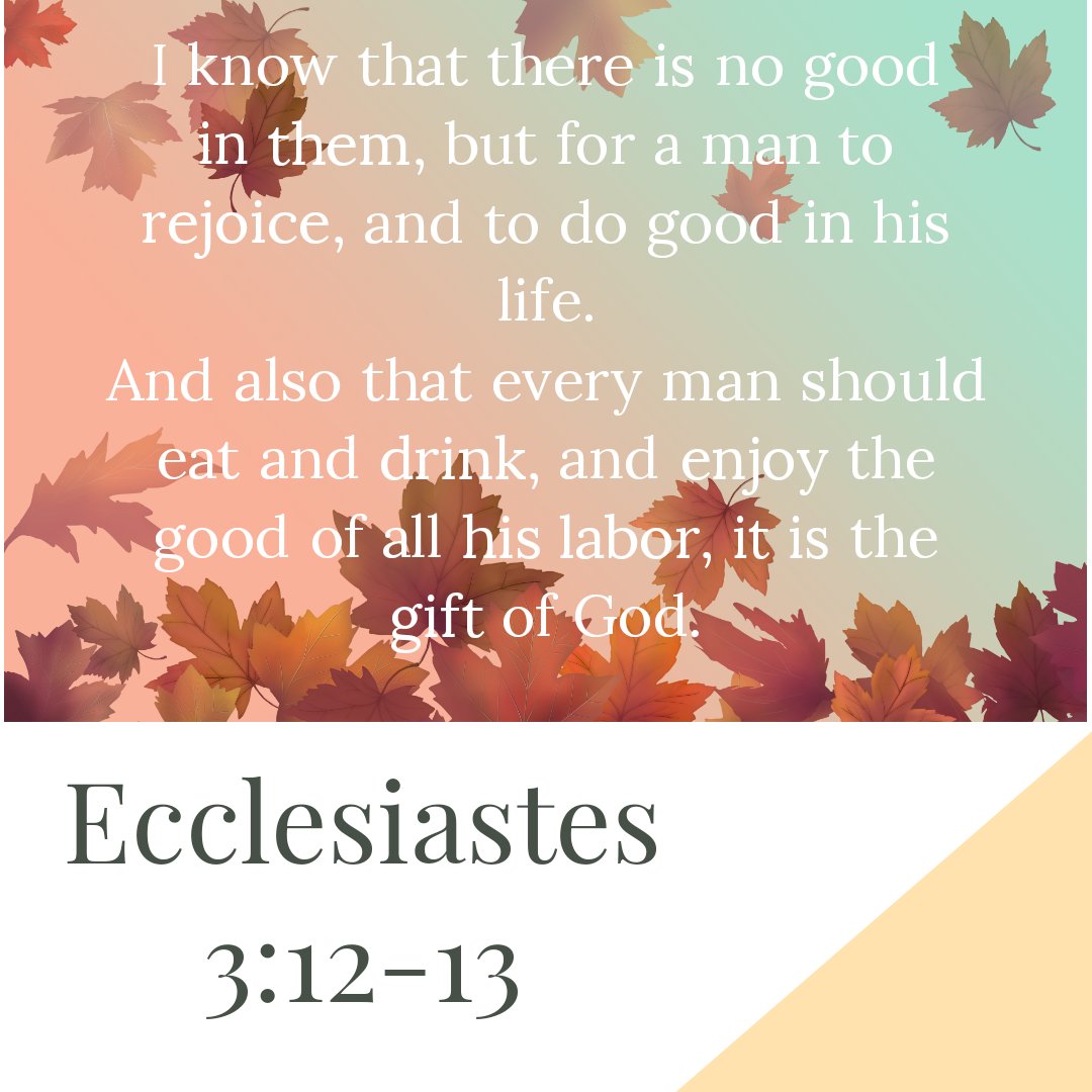 ECLE. 3:12-13

Nalalaman ko, na walang maigi sa kanila, kay sa magalak, at gumawa ng mabuti habang sila’y nabubuhay.
At ang bawa't tao rin naman ay marapat kumain at uminom, at magalak sa kabutihan sa lahat niyang gawa, siyang kaloob ng Dios.

#BlessedAndThankful 
#MCGICares