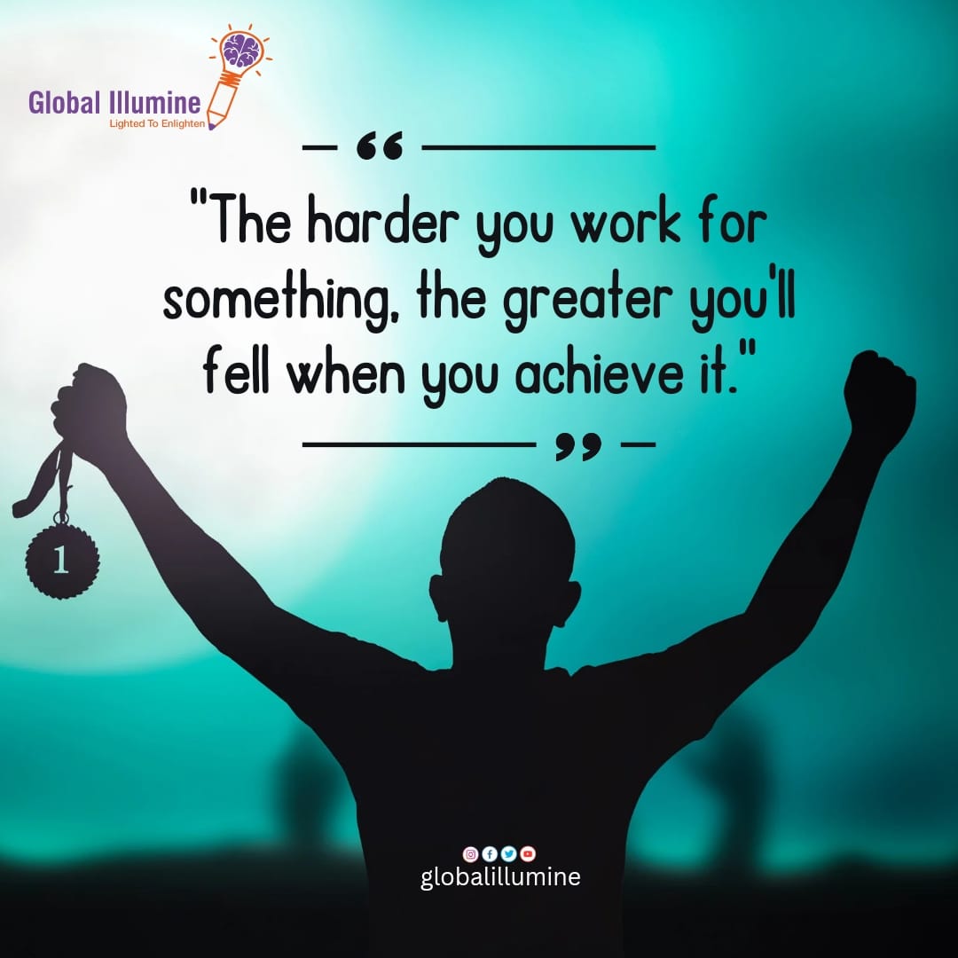 'The harder you work for something, the greater you'll fell when you achieve it.'
.
.
.
#Quotes #InspirationalQuotes #GlobalIllumineFoundation #ChildrenEducation #BetterFuture #Scholarships #SupportNeedy #GiftEducation #EducationForAll