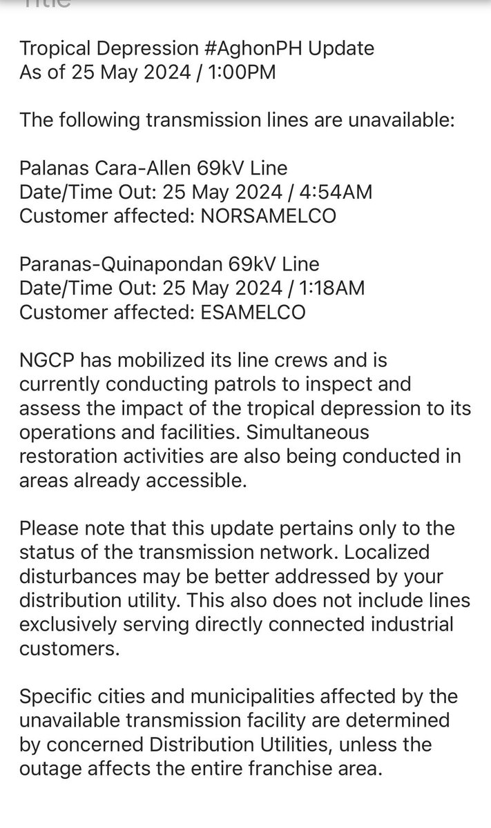 NGCP: The following transmission lines are unavailable due to the effects of TD Aghon: Palanas Cara-Allen 69kV Line Date/Time Out: 25 May 2024 / 4:54AM Customer affected: NORSAMELCO Paranas-Quinapondan 69kV Line Date/Time Out: 25 May 2024 / 1:18AM Customer affected: ESAMELCO