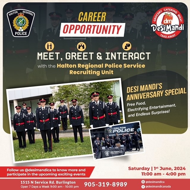 Interested in learning about a career in policing? Chat with our officers TODAY from 11am - 4pm at Desi Mandi in Burlington! While you're here, enjoy some free food and entertainment. We hope to see you there!