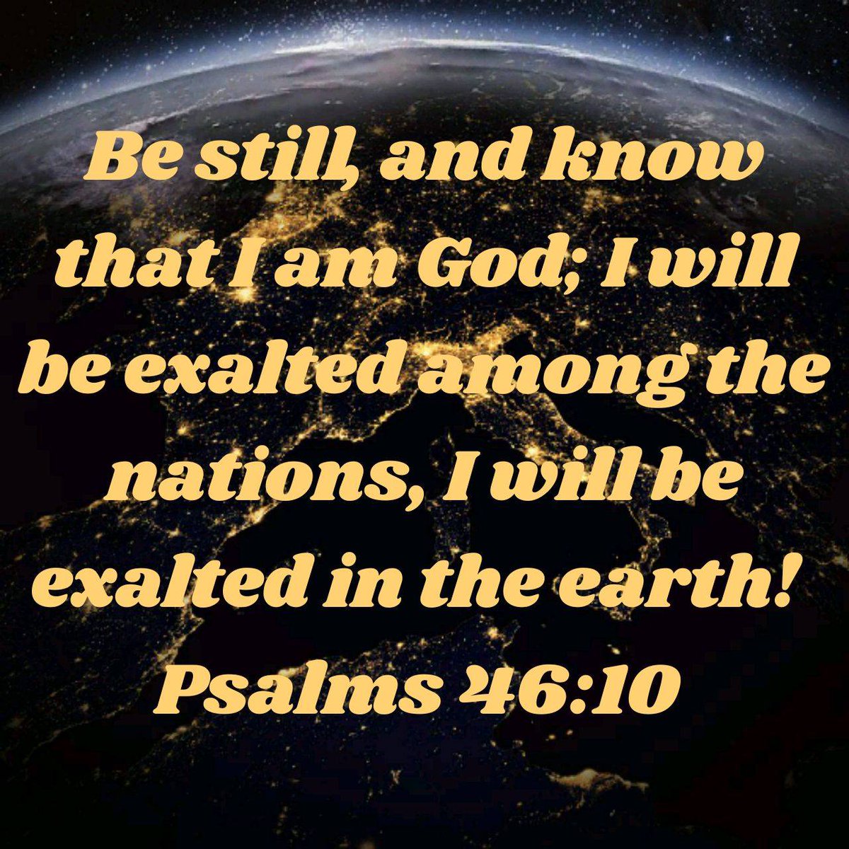 Psalms 46:10 NKJV [10] Be still, and know that I am God; I will be exalted among the nations, I will be exalted in the earth! bible.com/bible/114/psa.…
