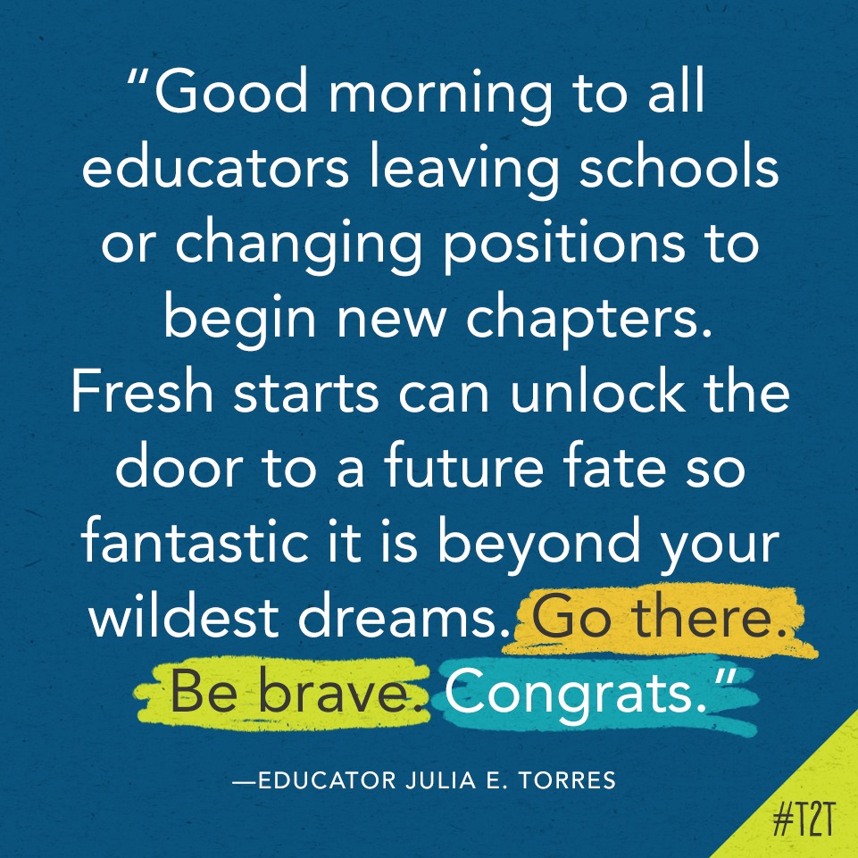If you are beginning a new chapter in your professional journey, you should know that #TeacherFriends like educator <a href="/juliaerin80/">Julia E. Torres (MAEd., MA, MLIS)</a> believe in you!