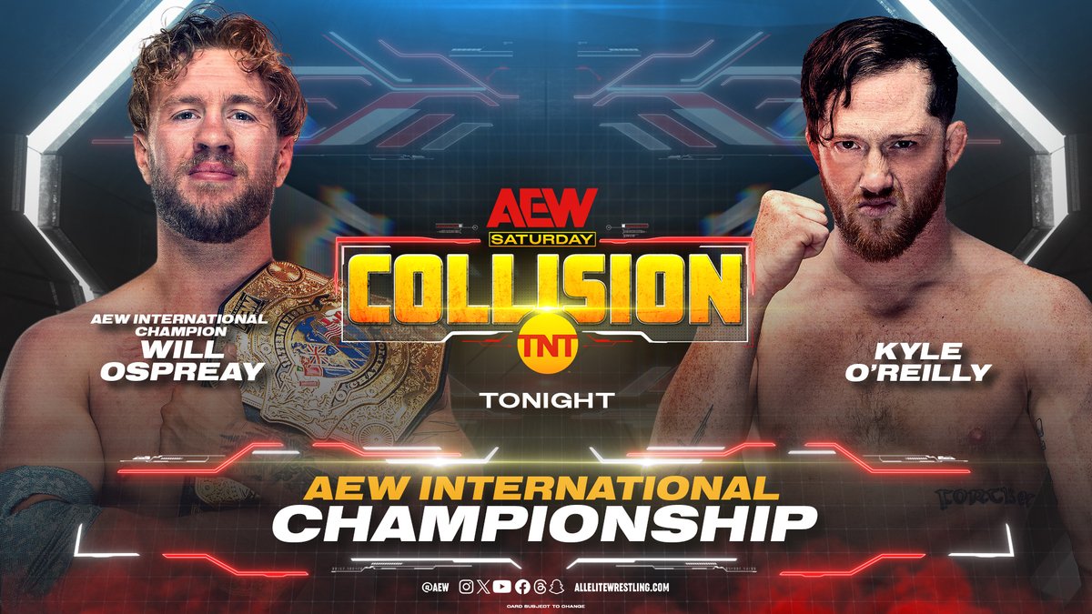 #AEWCollision TONIGHT! 8pm ET/7pm CT | @tntdrama #AEW International Title Will Ospreay (c) vs. Kyle O’Reilly NEW Champ @WillOspreay makes his first title defense against @KORCombat!