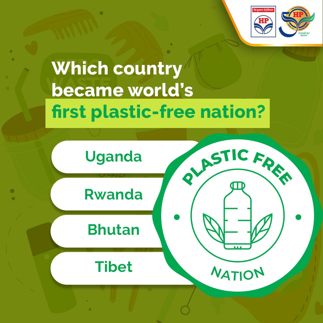 We just celebrated International plastic –free day. Can you name the country which has completely stopped single-use plastic. Mention the answer in the comment section below and tag your friends to do the same.

#InterestingQuiz #HPCL #DeliveringHappiness #HPTowardsGoldenHorizon