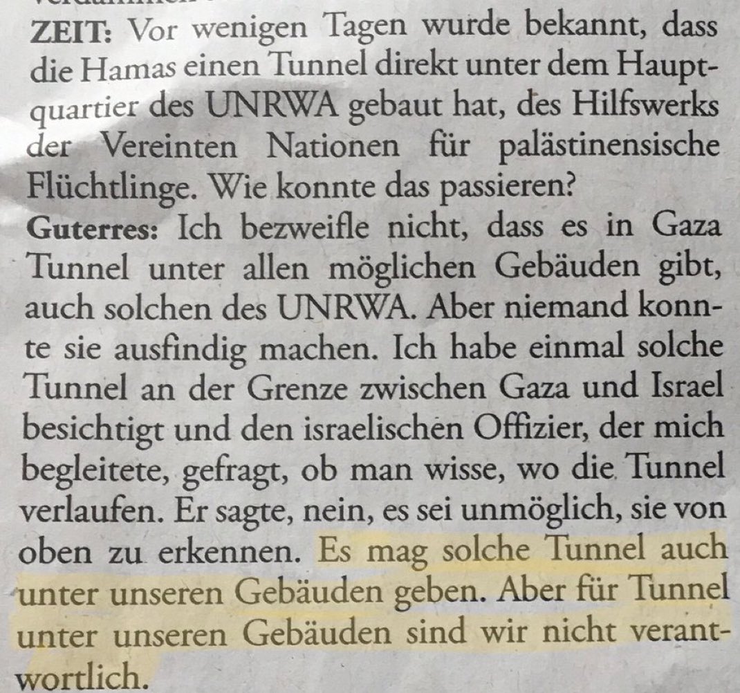 UN-Generalsekretär Guterres hat sich zu Tunneln unter UN-Gebäuden geäußert. Das klang etwa so: „Es mag Leichen vergewaltigter israelischen Frauen unter unseren Gebäuden geben, die mit deutschen Steuergeldern bezahlt wurden, aber wir haben die Frauen ja nicht selbst ermordet!“