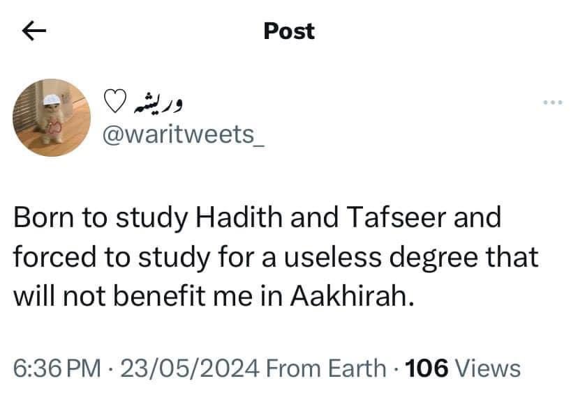 I hope people who say realize that Islamic degrees literally exist in most biggest and smallest unis, nobody forced you to study anything so stop playing victim.
And i hope you all realize degrees like
Mbbs, bds, psychology, dpharm, physiotherapy, ect too will help you in akhrah