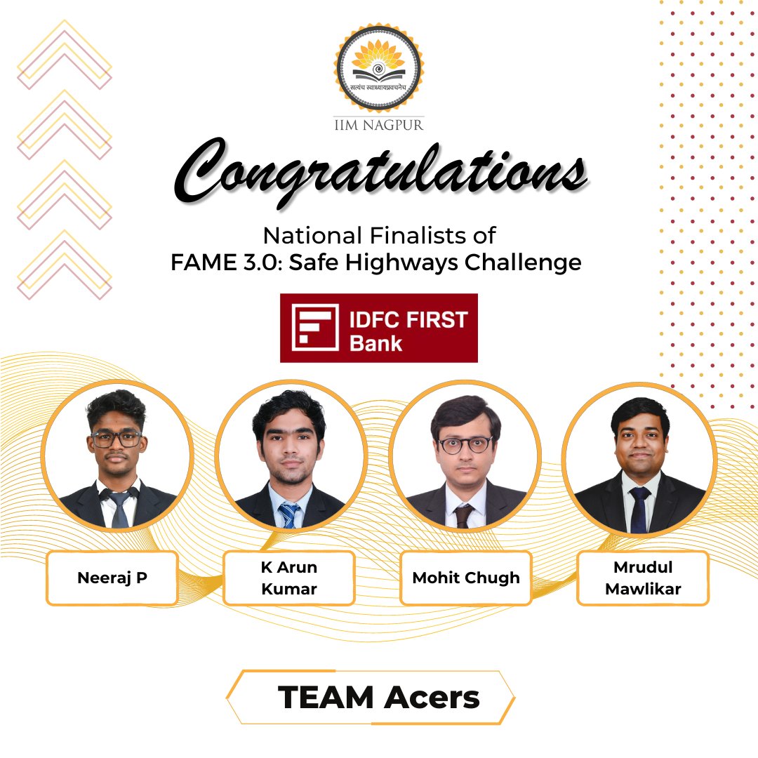 IIM Nagpur proudly announces that the students of PGP '24 - Neeraj P, Mrudul Mawlikar, Mohit Chugh and K Arun Kumar have emerged as National Finalists in the FAME 3.0: Safe Highways Challenge by IDFC FIRST Bank. Congratulations to 'Team Acers”. IIM Nagpur extends its wishes.